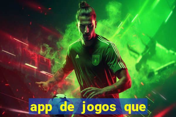 app de jogos que dao dinheiro de verdade